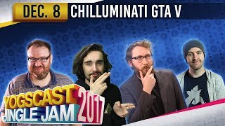 GTA w/ The Chilluminati - YOGSCAST JINGLE JAM - 8th December 2017