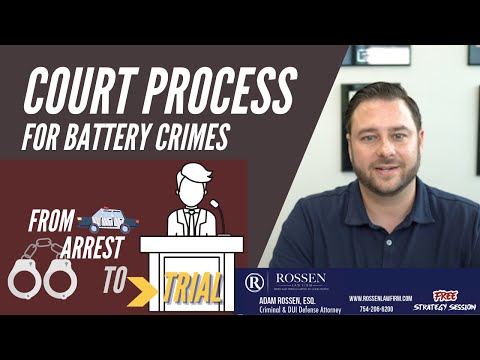 Arrested for Battery? Here's the Court Process - Told by a Fort Lauderdale Criminal Defense Attorney