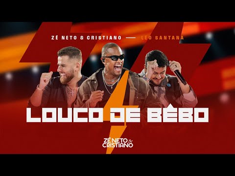 Zé Neto e Cristiano, Leo Santana - Louco de Bebo #Intenso