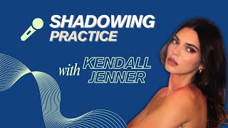 Shadowing English with Kendall Jenner - Practice Speaking & Improve Fluency