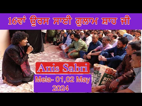 Live Anis Sabri || Stage Day-1 || 16th Uras Sai Gulam Shah Ji || 1 May  2024