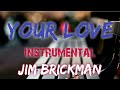 YOUR LOVE INSTRUMENTAL BY JIM BRICKMAN ...