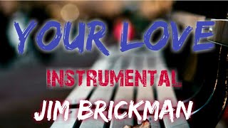 YOUR LOVE INSTRUMENTAL BY JIM BRICKMAN