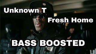 Unknown T - Fresh Home (Bass Boosted) USE HEADPHONES