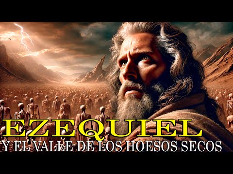Ezequiel y el Valle de los Huesos Secos: El Milagro de la Resurrección | Historia Bíblica Impactante