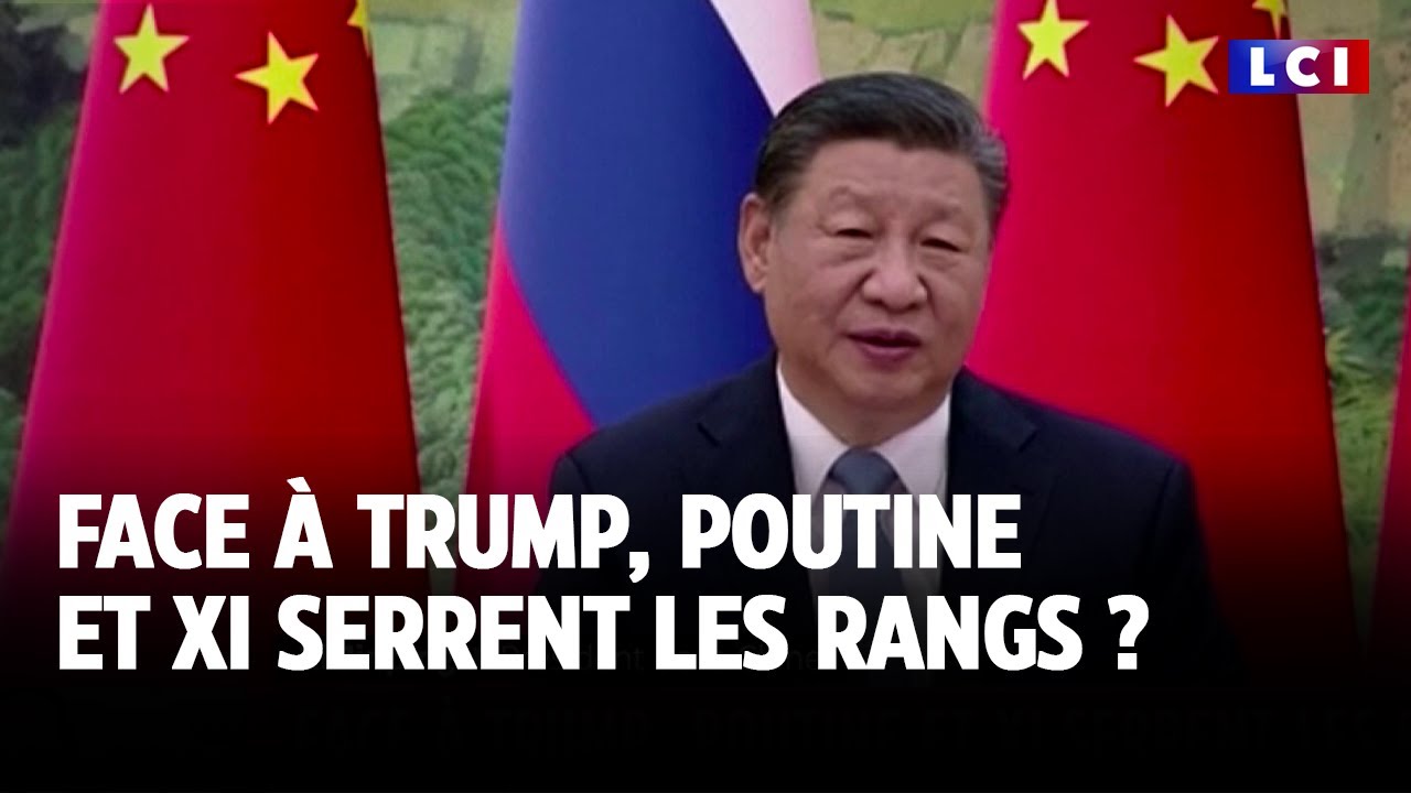 Face à Trump, Poutine et Xi serrent les rangs ? ｜LCI