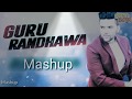 MASHUP Guru Randhawa Mashup Song Punjabi Songs