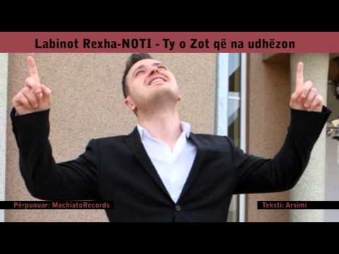 Labinot Rexha NOTI - Ty o Zot që na udhëzonn