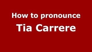 How to pronounce Tia Carrere