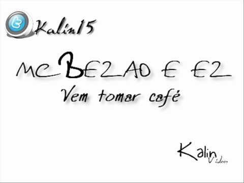 Mc Bezão e Mc Ez - Vem tomar café