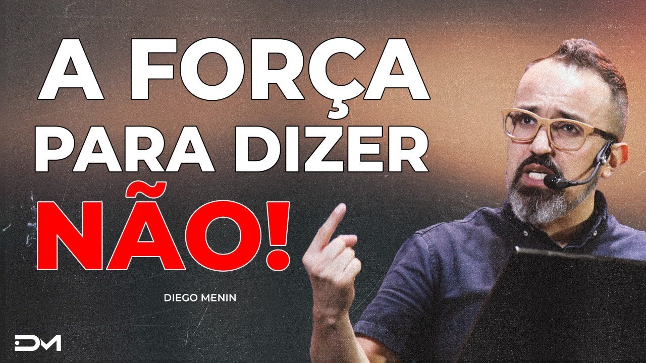 A FORÇA PARA DIZER NÃO - #DIEGOMENIN | SERMÃO