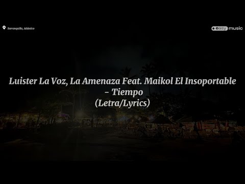 Luister La Voz, La Amenaza Feat. Maikol El Insoportable - Tiempo (Letra/Lyrics)