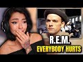 THIS HIT ME SO HARD R E M Everybody Hurts FIRST TIME REACTION