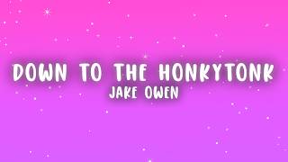 Jake Owen - Down To The Honkytonk (Lyrics)