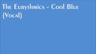Eurythmics - Cool Blue (Vocal &amp; Instrumental)