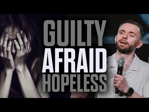 Feeling Guilty, Afraid, and Hopeless? Watch This!