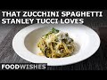 That Zucchini Spaghetti Stanley Tucci Loves (Spaghetti alla Nerano) – As Good as Advertised