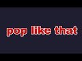 Pop Like That Full Song Audio