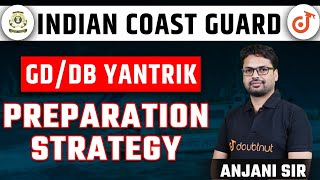 ICG 2022 का Preparation कैसे करें | Indian Coast Guard GD/DB Yantrik Preparation Strategy | Doubtnut