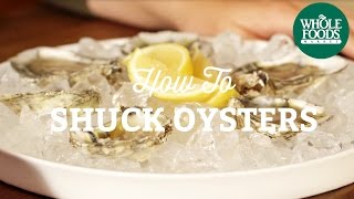 How to Shuck Oysters l Whole Foods Market