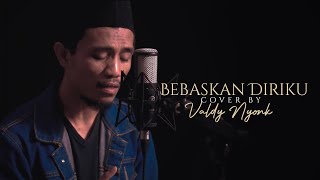 Download lagu BEBASKAN DIRIKU COVER BY VALDY NYONK... mp3