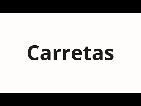 How to pronounce Carretas