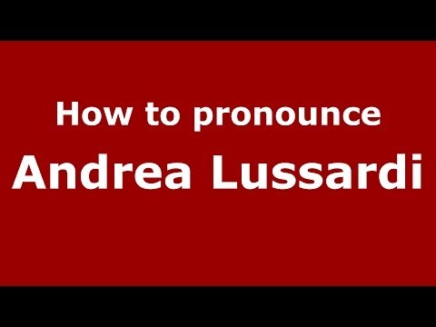 How to pronounce Andrea Lussardi (Italian/Italy)  - PronounceNames.com