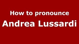 How to pronounce Andrea Lussardi