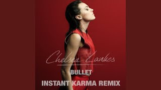 Bullet (Instant Karma Remix)