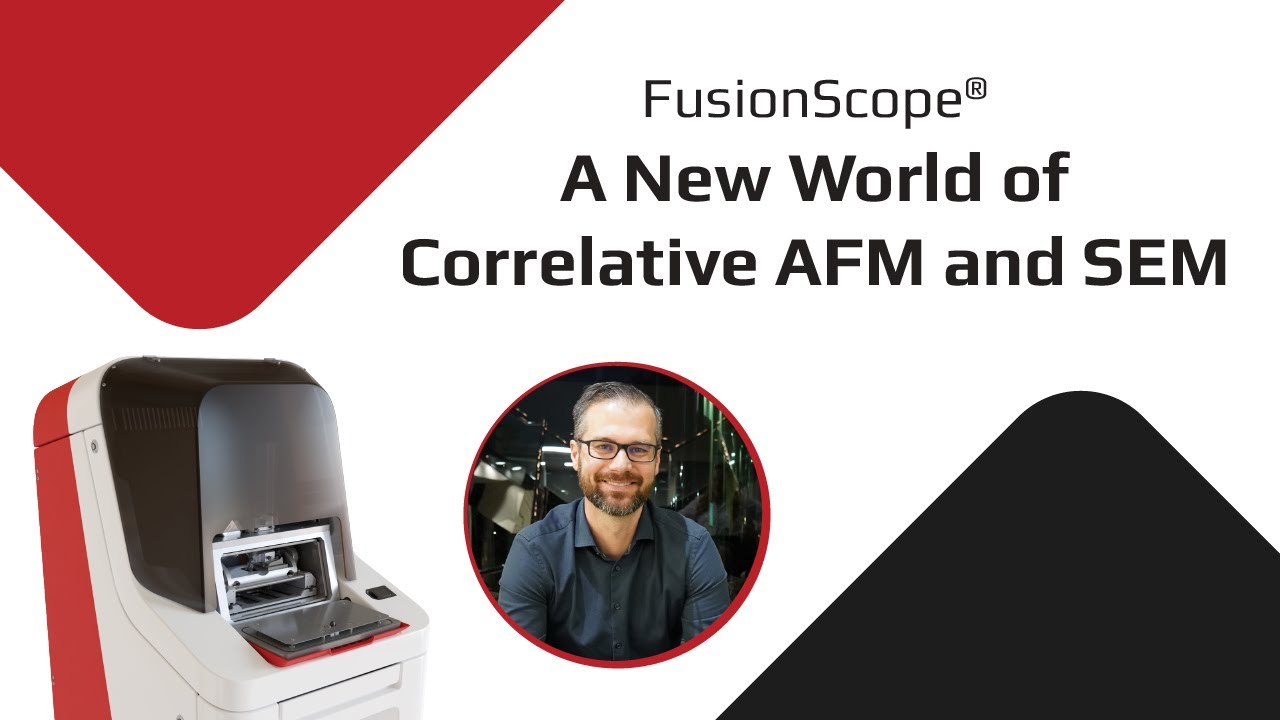FusionScope® - A New World of Correlative AFM and SEM