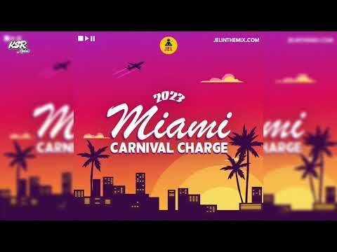 2023 MIAMI CARNIVAL CHARGE Mixed by DJ JEL "2023 Miami Carnival Mix"