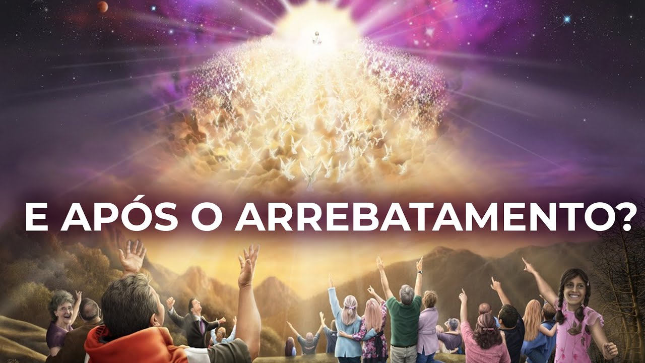 O QUE ACONTECE APÓS O ARREBATAMENTO