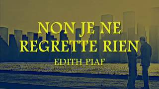 Non Je Ne Regrette Rien - Edith Piaf in Eng Translation