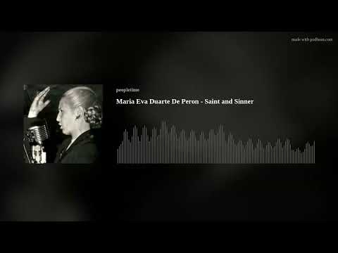 Maria Eva Duarte De Peron - Saint and Sinner
