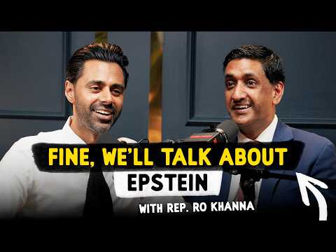 Fine, We'll Talk About Epstein - with Rep. Ro Khanna