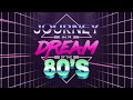 JOURNEY IN A DREAM OF THE 80'S