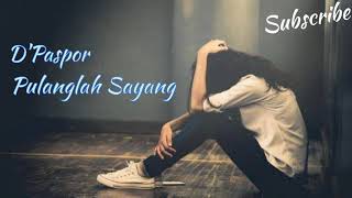 Download lagu D'Paspor - Pulanglah Sayang mp3 Download lagu D'Paspor - Pulanglah Sayang mp3