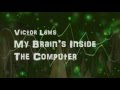Victor Lams - My Brain's Inside The Computer