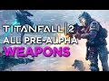 All the Alpha Weapons - Titanfall 2