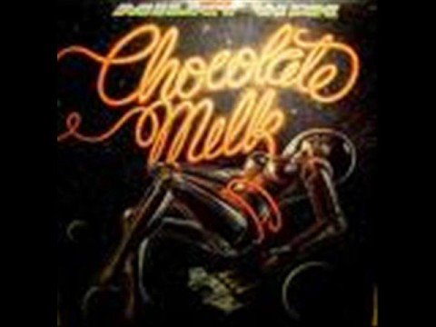 Chocolate Milk - Who's Geting it Now