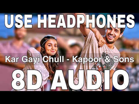 Kar Gayi Chull (8D Audio) || Kapoor & Sons || Badshah || Fazilpuria || Sidharth Malhotra, Alia Bhatt