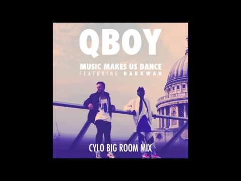 QBoy - Music Makes Us Dance (featuring Darkwah) [Cylo Big Room Mix]