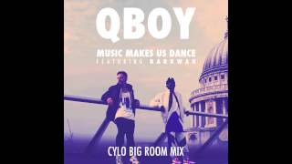 QBoy - Music Makes Us Dance (featuring Darkwah) [Cylo Big Room Mix]