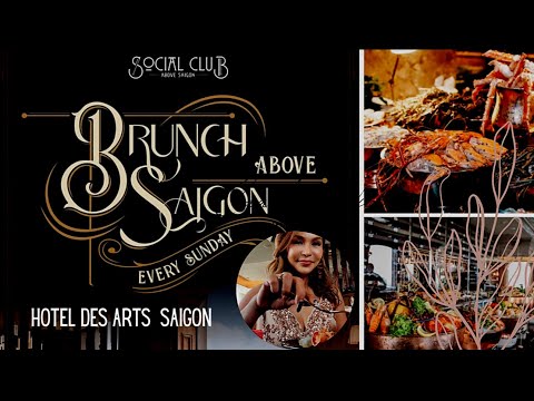 Brunch Above Saigon @The Social Club /The Hotel Des Arts Saigon สุดยอดความอร่อยที่คุณไม่ควรพลาด