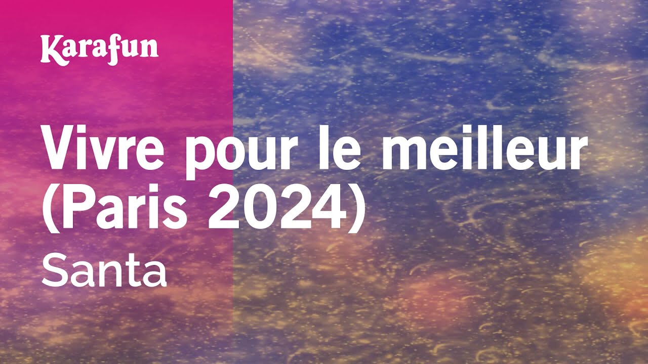Vivre pour le meilleur (Paris 2024) - Santa | Karaoke Version | KaraFun