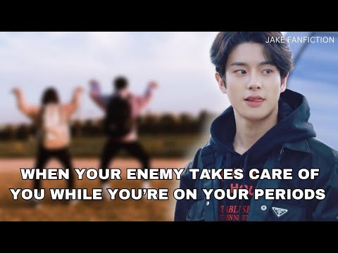 When Your Enemy Takes Care Of You While You're On Your Periods || Jake FF [Oneshot]