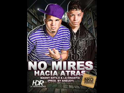 No Mires Hacia Atras - Manny Eztilo Y La Dinastia