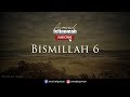 BISMILLAH 6 - Makbul segala hajat, Meluaskan rezeki & pendinding jin dan syaitan - بسم الله ٦ BISMILLAH 6 - Makbul segala hajat, Meluaskan rezeki & pendinding jin dan syaitan - بسم الله ٦