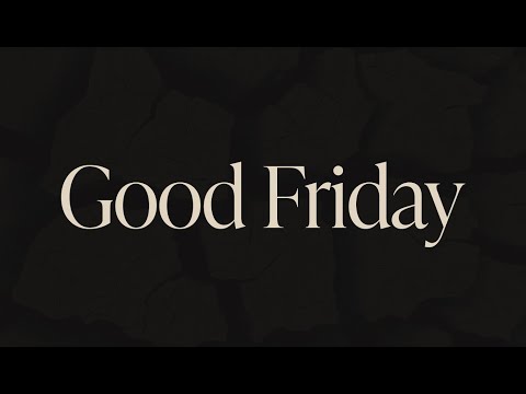 Good Friday from Harvest Bible Chapel 2022