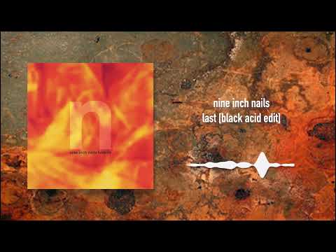 Nine Inch Nails - Last [Black Acid Edit]